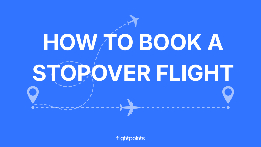 How to Book a Stopover in Award Travel Step by Step